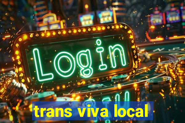 trans viva local